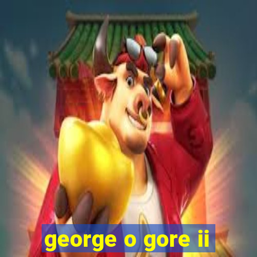 george o gore ii